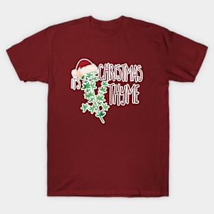 It's Christmas THYME T-Shirt